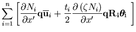 $\displaystyle \sum_{i=1}^{n} \left[ \frac{\partial N_i }{\partial x'}
{\bf q} \...
...N_i \right) }{\partial x'}
{\bf q R_i} \mbox{\boldmath$\theta_i$\space }\right]$