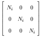 $\displaystyle \left[ \begin{array}{ccc}
N_i&0&0\\
0&N_i&0\\
0&0&N_i
\end{array} \right]$