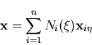 \begin{displaymath}{\bf x} = \sum_{i=1}^{n} N_i(\xi) {\bf x}_{i \eta}
\end{displaymath}