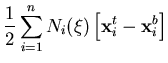 $\displaystyle \frac{1}{2}\sum_{i=1}^{n} N_i(\xi) \left[ {\bf x}_i^t - {\bf x}_i^b \right]$