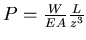 $P=\frac{W}{EA}\frac{L}{z^3}$