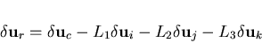 \begin{displaymath}\delta {\bf u}_r = \delta {\bf u}_c - L_1 \delta {\bf u}_i - L_2 \delta {\bf u}_j - L_3 \delta {\bf u}_k
\end{displaymath}