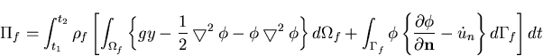 \begin{displaymath}\Pi_f=\int_{t_1}^{t_2} \rho_f \left[
\int_{\Omega_f} \left\{...
...phi}{\partial {\bf n}}-\dot{u}_n
\right\} d\Gamma_f
\right] dt
\end{displaymath}