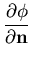 $\displaystyle \frac{\partial \phi}{\partial {\bf n}}$