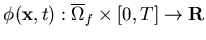 $\phi({ \bf x},t): \overline{\Omega}_f \times [0,T] \rightarrow {\bf R}$