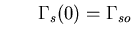 $\textstyle \hspace*{0.3in}\Gamma_s(0) = \Gamma_{so}$