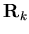 $\displaystyle {\bf R}_k$