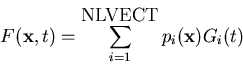 \begin{displaymath}F({\bf x},t) = \sum_{i=1}^{\mbox{NLVECT}} p_i({\bf x}) G_i(t)
\end{displaymath}